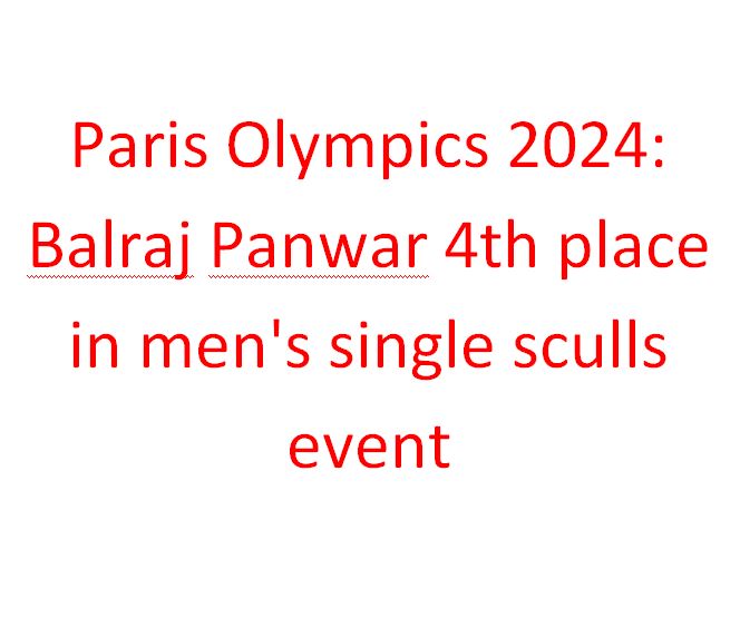 Paris Olympics 2024: Balraj Panwar 4th place in men's single sculls event